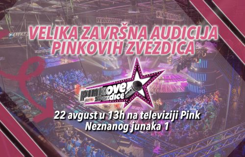 Dođi na veliku završnu audiciju za „Pinkove zvezdice“ u nedelju 22. avgusta na TV Pink!