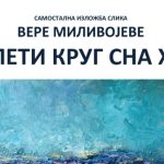 "Peti krug sna H": Večeras se otvara samostalna izložba Verice Milivojeve, ulaz je besplatan