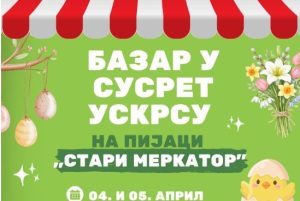 Bazar u susret Uskrsu na pijaci „Stari Merkator”
